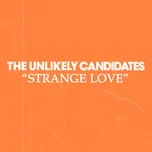 Nghe nhạc Strange Love (Single) - The Unlikely Candidates