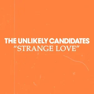 Strange Love (Single) - The Unlikely Candidates