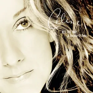 All The Way...A Decade Of Song (Canada Edition) - Celine Dion