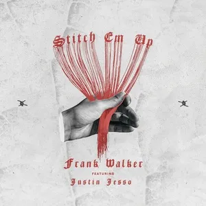 Stitch Em Up (Single) - Frank Walker, Justin Jesso