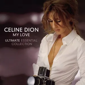 My Love Ultimate Essential Collection (European Version) - Celine Dion