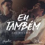 Ca nhạc Eu Tambem (100 Bilhoes X) [So Will I (100 Billion X)] (Single) - Ministerio Mergulhar