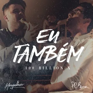 Eu Tambem (100 Bilhoes X) [So Will I (100 Billion X)] (Single) - Ministerio Mergulhar