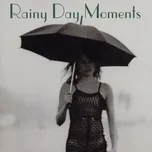 Nghe và tải nhạc hay Rainy Day Moments nhanh nhất về máy