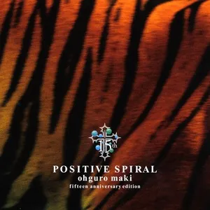 Positive Spiral (Fifteen Anniversary Edition) - Maki Ohguro