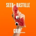 Nghe nhạc Grip (Jay Pryor Remix) (Single) - Seeb, Bastille