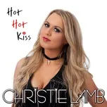 Ca nhạc Hot Hot Kiss (Single) - Christie Lamb