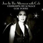 Download nhạc hot Jazz In The Afternoon With Cole: Celebrating The Songs Of Cole Porter online miễn phí