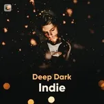 Download nhạc Deep Dark Indie Mp3 hot nhất