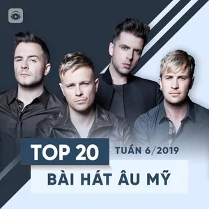 Top 20 Bài Hát Âu Mỹ Tuần 06/2019 - V.A