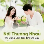 Nói Thương Nhau Thì Đừng Làm Trái Tim Em Đau