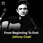 Nghe ca nhạc From Beginning To End: Johnny Cash - Johnny Cash