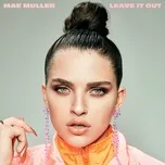 Nghe ca nhạc Leave It Out (Single) - Mae Muller