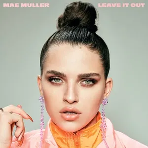Leave It Out (Single) - Mae Muller