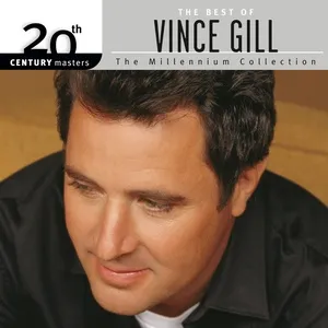 The Best Of Vince Gill 20th Century Masters The Millennium Collection - Vince Gill