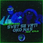Nghe nhạc Svet Se Vrti Oko Nas (Single) - Mimi Mercedez, Stoja