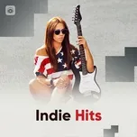 Nghe và tải nhạc hot Indie Hits Mp3 trực tuyến