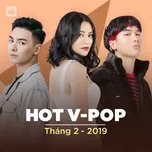 Download nhạc Nhạc Việt Hot Tháng 02/2019 hot nhất về máy