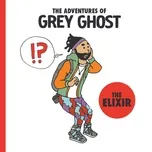 Nghe nhạc The Elixir (Single) - Grey Ghost