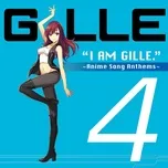 Tải nhạc I Am Gille. 4 (Anime Song Anthems) Mp3 về máy