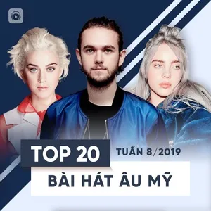 Top 20 Bài Hát Âu Mỹ Tuần 08/2019 - V.A