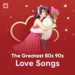The Greatest 80s 90s Love Songs