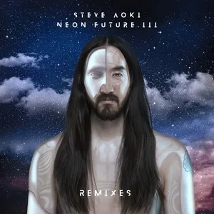 Neon Future III (Remixes) - Steve Aoki