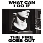 Tải nhạc Mp3 What Can I Do If The Fire Goes Out? (Radio Edit) (Single) hot nhất về điện thoại