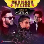 Nghe nhạc She Move It Like (Remix By Aqeel Ali) (Single) - Badshah, DJ Aqeel