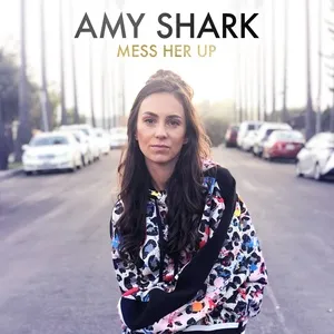 Mess Her Up (Single) - Amy Shark
