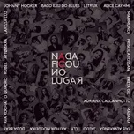 Nghe nhạc Nada Ficou No Lugar - Adriana Calcanhotto