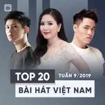 Nghe và tải nhạc Mp3 Top 20 Bài Hát Việt Nam Tuần 09/2019 online miễn phí