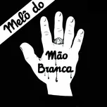 Nghe nhạc Melo Do Mao Branca (Single) - Gerson King Combo