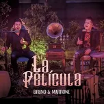 La Pelicula - Bruno & Marrone