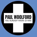 Nghe ca nhạc You Already Know (D-mix) (Single) - Paul Woolford
