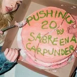 Ca nhạc Pushing 20 (Single) - Sabrina Carpenter