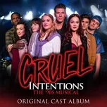 Nghe nhạc Cruel Intentions: The '90s Musical (Original Cast Album / 2019) - Original Off-Broadway Cast Of Cruel Intentions
