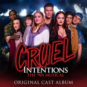 Cruel Intentions: The '90s Musical (Original Cast Album / 2019) - Original Off-Broadway Cast Of Cruel Intentions