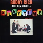 Nghe nhạc Playtime - Buddy Rich, His Buddies