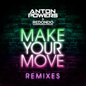 Make Your Move (Remixes) (Single) - Anton Powers