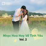 Download nhạc Tuyển Tập Ca Khúc Nhạc Hoa Hay Về Tình Yêu (Vol. 2) Mp3 hot nhất
