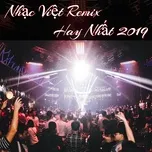 Nghe nhạc Nhạc Việt Remix Hay Nhất 2019 - DJ