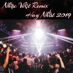 Nhạc Việt Remix Hay Nhất 2019 - DJ