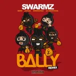 Nghe ca nhạc Bally (Remix) (Single) - Swarmz, GEKO, JayKae, V.A