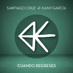 Cuando Regreses (Single) - Santiago Cruz, Kany Garcia