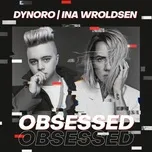 Nghe nhạc Obsessed (Single) - Dynoro, Ina Wroldsen