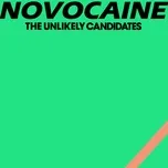Nghe nhạc Novocaine (Single) - The Unlikely Candidates