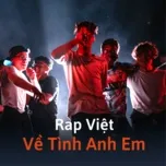 Nghe ca nhạc Rap Việt Về Tình Anh Em - V.A