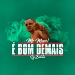 Nghe ca nhạc E Bom Demais (Single) - MC Miguel