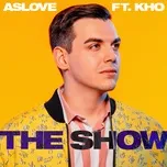 Nghe nhạc The Show (Single) - Aslove, KHO
